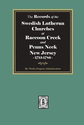 Works Progress Administration - The Records of the SWEDISH Lutheran Churches at Raccoon and Penns Neck, New Jersey, 1713-1786, Häftad