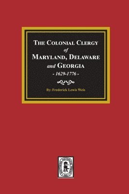 bokomslag The Colonial Clergy of Maryland, Delaware and Georgia, 1629-1776