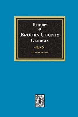 bokomslag The History of Brooks County, Georgia, 1858-1948