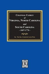 bokomslag The Colonial Clergy of Virginia, North Carolina and South Carolina, 1607-1776