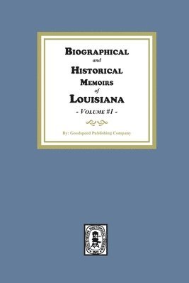 bokomslag Biographical and Historical Memoirs of Louisiana, Volume #1