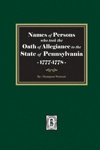 bokomslag Names of Persons who took the Oath of Allegiance to the State of Pennsylvania between the years 1777 and 1789