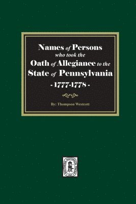 bokomslag Names of Persons who took the Oath of Allegiance to the State of Pennsylvania between the years 1777 and 1789