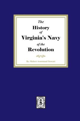 Robert Armistead Stewart - The History of Virginia's Navy of the Revolution, Häftad