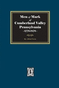 bokomslag Men of Mark of Cumberland Valley, Pennsylvania, 1776-1876