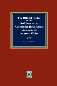 bokomslag The Official Roster of the Soldiers of the American Revolution who Lived in the State of Ohio