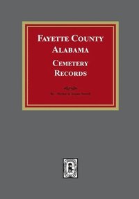 bokomslag Fayette County, Alabama Cemetery Records
