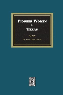 Annie Doom Pickrell - Pioneer Women in Texas, Häftad