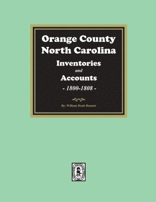 bokomslag Orange County, North Carolina Inventories and Estates, 1800-1808