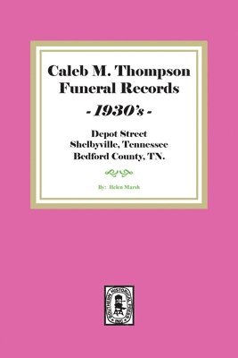 Caleb M. Thompson Funeral Records, 1930's. Volume #2 1