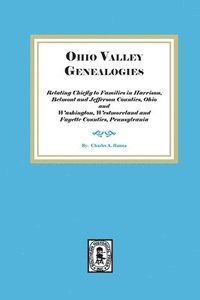 bokomslag Ohio Valley Genealogies, Relating Chiefly to Families in Harrison, Belmont and Jefferson Counties, Ohio and Washington, Westmoreland and Fayette Count