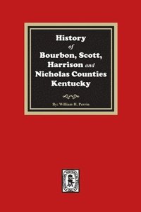 bokomslag History of Bourbon, Scott, Harrison and Nicholas Counties, Kentucky