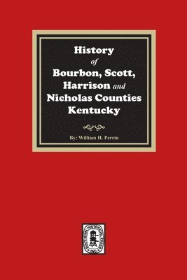 bokomslag History of Bourbon, Scott, Harrison and Nicholas Counties, Kentucky