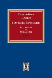 bokomslag Twenty-Four Hundred Tennessee Pensioners, Revolution and War of 1812