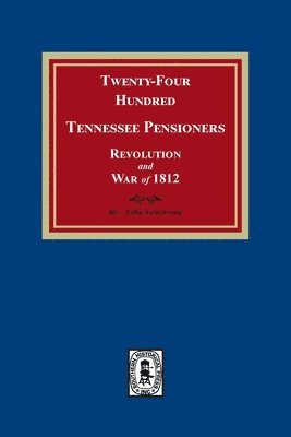bokomslag Twenty-Four Hundred Tennessee Pensioners, Revolution and War of 1812