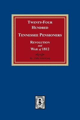 bokomslag Twenty-Four Hundred Tennessee Pensioners, Revolution and War of 1812