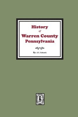 bokomslag History of Warren County, Pennsylvania with illustrations and Biographical sketches of some of its Prominent Men and Pioneers