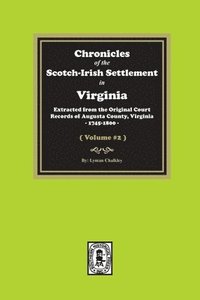 bokomslag Chronicles of the Scotch-Irish Settlement in Virginia. Extracted from the Original Records of Augusta County, 1745-1800. (Volume #2)
