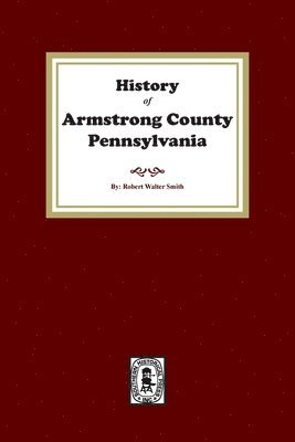 Robert W. Smith - History of Armstrong County, Pennsylvania, Häftad