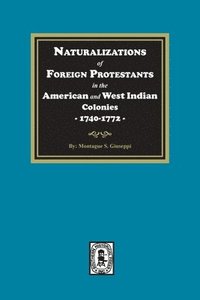 bokomslag Naturalizations of Foreign Protestants in the American and West Indian Colonies, 1740-1772