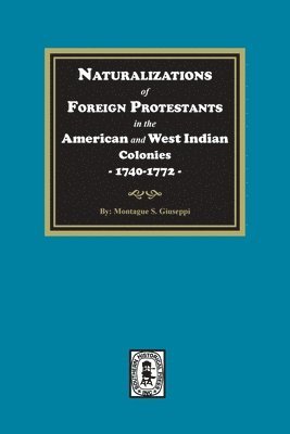 bokomslag Naturalizations of Foreign Protestants in the American and West Indian Colonies, 1740-1772