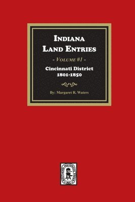 Margaret R. Waters, Margaret R Waters - Indiana Land Entries. Volume 1: Cincinnati District, 1801-1840: Cincinnati District, 1801-1840, Häftad