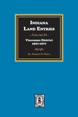 bokomslag Indiana Land Entries. Volume 2, Part 1: Vincennes District, 1807-1877: Vincennes District, 1807-1877