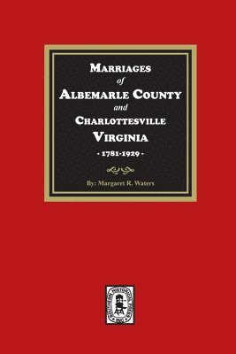 bokomslag Marriages of Albemarle County and Charlottesville, Virginia, 1781-1929