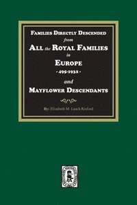 bokomslag Families Directly Descended from All the Royal Families in Europe, 495-19323 and Mayflower Descendants