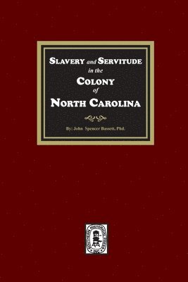 Slavery and Servitude in the Colony of North Carolina