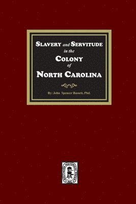 Slavery and Servitude in the Colony of North Carolina 1