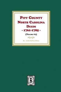 bokomslag Pitt County, North Carolina Deeds, 1761-1785. (Volume #1)