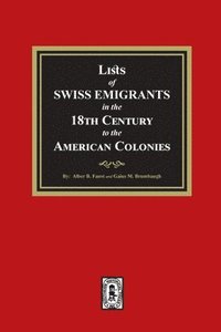 bokomslag Lists of SWISS EMIGRANTS in the Eighteenth Century to the AMERICAN COLONIES