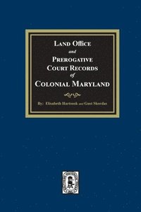 bokomslag Land Office and Prerogative Court Records of Colonial Maryland