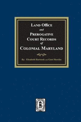 bokomslag Land Office and Prerogative Court Records of Colonial Maryland