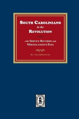 bokomslag South Carolinians in the Revolution with Service Records and Miscellaneous Data