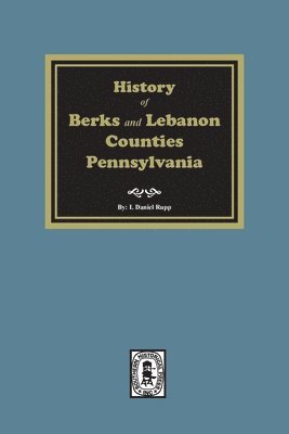 I. Daniel Rupp, I Daniel Rupp - History of Berks and Lebanon Counties, Pennsylvania, Häftad