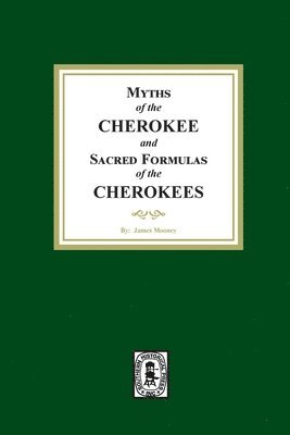 bokomslag Myths of the CHEROKEE and Sacred Formulas of the CHEROKEES