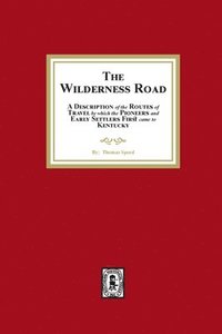 bokomslag Wilderness Road. A description of the Routes of Travel by which the Pioneer and Early Settlers first came to Kentucky