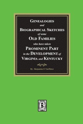 bokomslag Genealogies and Biographical Sketches of some Old Families who have taken Prominent part in the development of Virginia and Kentucky