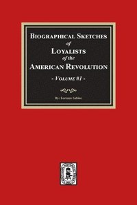 bokomslag Biographical Sketches of Loyalists of the American Revolution, Volume #1