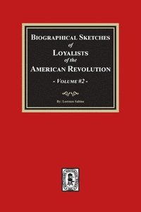 bokomslag Biographical Sketches of Loyalists of the American Revolution, Volume #2