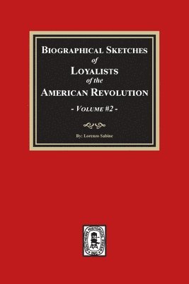 bokomslag Biographical Sketches of Loyalists of the American Revolution, Volume #2