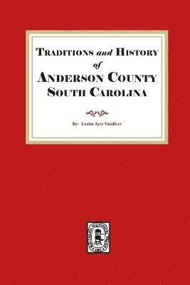 bokomslag Traditions and History of Anderson County, South Carolina