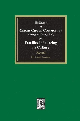 bokomslag (Lexington County) History of Cedar Grove Community and Families Influencing its Culture