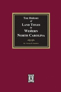 bokomslag History of Land Titles in Western North Carolina