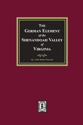 The German Element of the Shenandoah Valley of Virginia 1