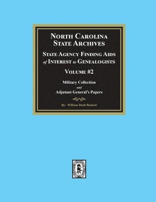 North Carolina State Archives: State Agency Finding Aids of Interest to Genealogists, Volume #2 1