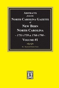 bokomslag Abstracts from the North Carolina Gazette of New Bern, North Carolina, 1751-1759 and 1768-1790, Volume #1