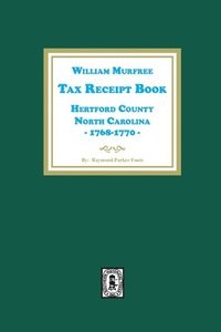 bokomslag William Murfree Tax Receipt Book, Hertford County, North Carolina, 1768-1770